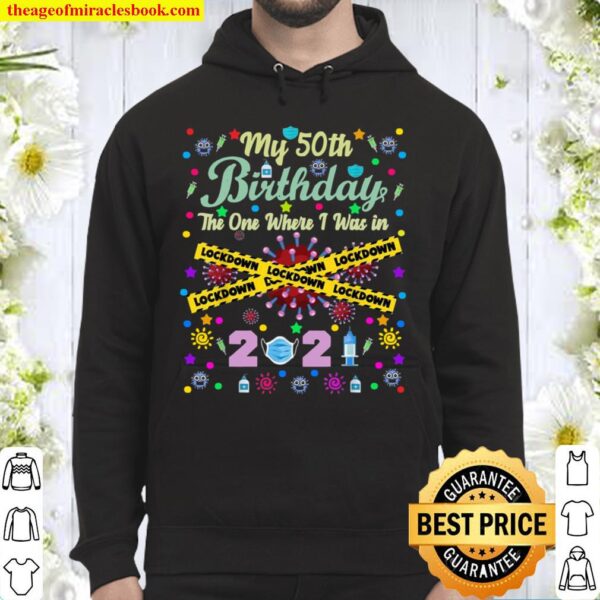 My 50th Birthday 2021 The One Where I Was in Lockdown Hoodie