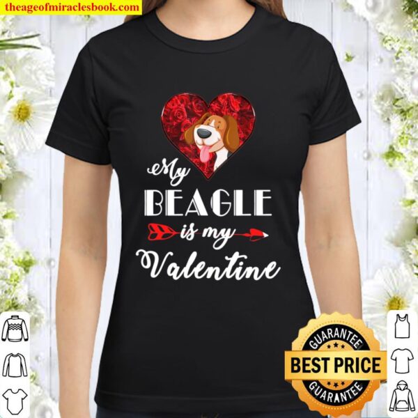 My Beagle Is My Valentine Dogs Lovers Classic Women T-Shirt