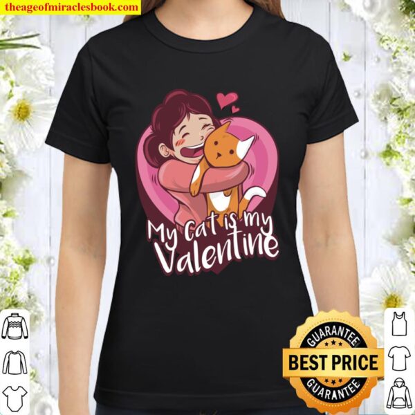 My Cat Is My Valentine Shirt Cat Lover Classic Women T-Shirt