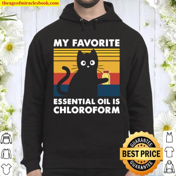 My Favorite Essential Oil is Chloroform Funny Cat Gift Hoodie