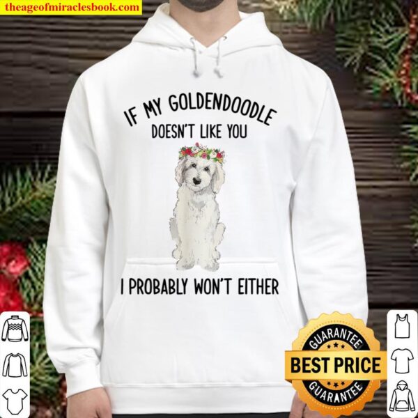 My Goldendoodle Doesn_t Like You Goldendoodle Lover Gift Hoodie