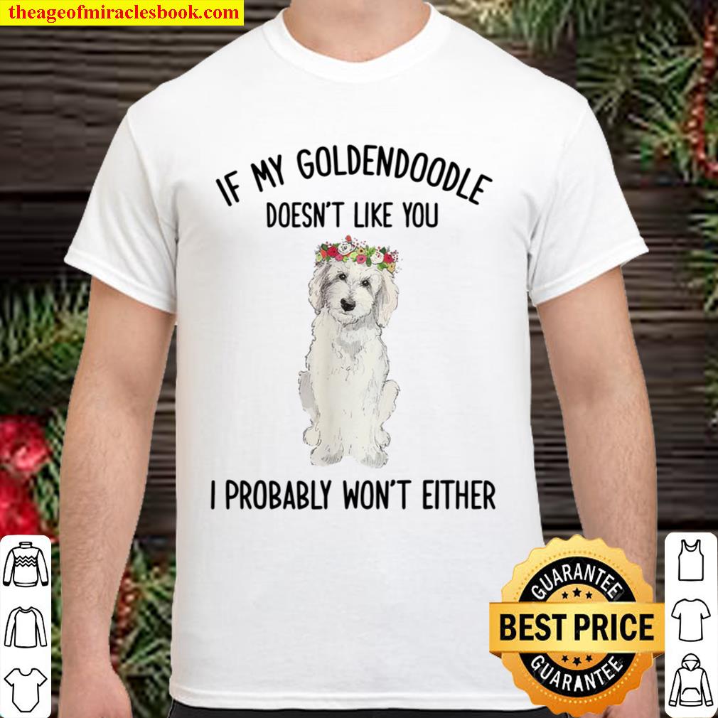 My Goldendoodle Doesn’t Like You Goldendoodle Lover Gift limited Shirt, Hoodie, Long Sleeved, SweatShirt