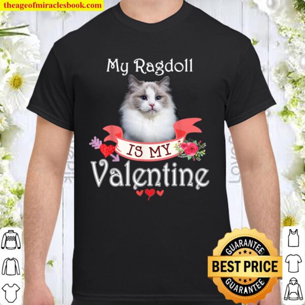My Ragdoll Cat Is My Valentine Lover Happy Cute Heart Anti Shirt