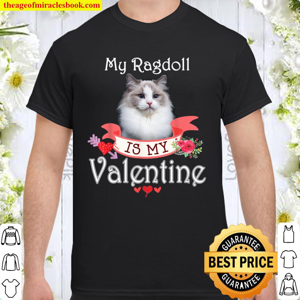 My Ragdoll Cat Is My Valentine Lover Happy Cute Heart Anti hot Shirt, Hoodie, Long Sleeved, SweatShirt