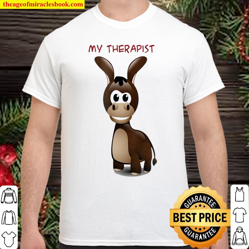 My Therapist The Donkey By Brayberry Design shirt, hoodie, tank top, sweater