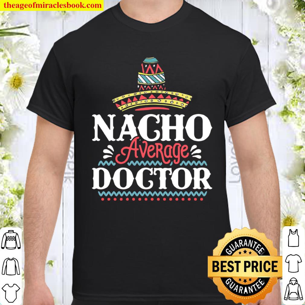 Nacho Average Doctor Fun Cinco De Mayo Shirt