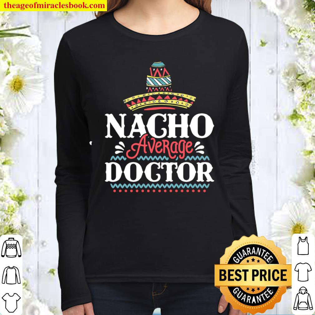 Nacho Average Doctor Fun Cinco De Mayo Women Long Sleeved