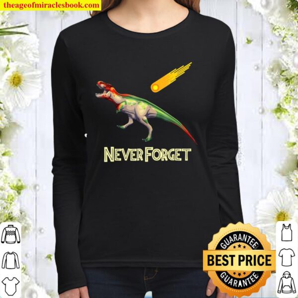Never Forget – Funny Dinosaur Shirt T-Rex Women Long Sleeved