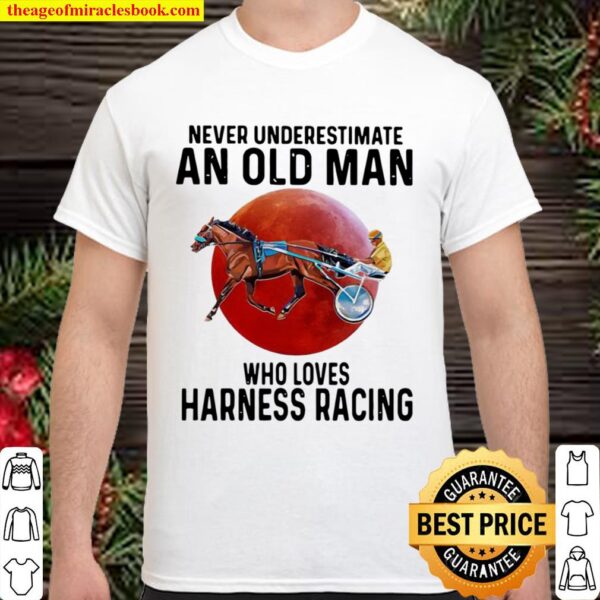 Never Underestimate An Old Man Who Loves Harness Racing Moon Blood Shirt