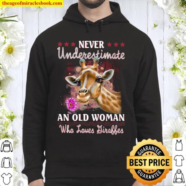 Never Underestimate An Old Woman Who Loves Giraffes Hoodie