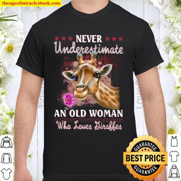 Never Underestimate An Old Woman Who Loves Giraffes Shirt