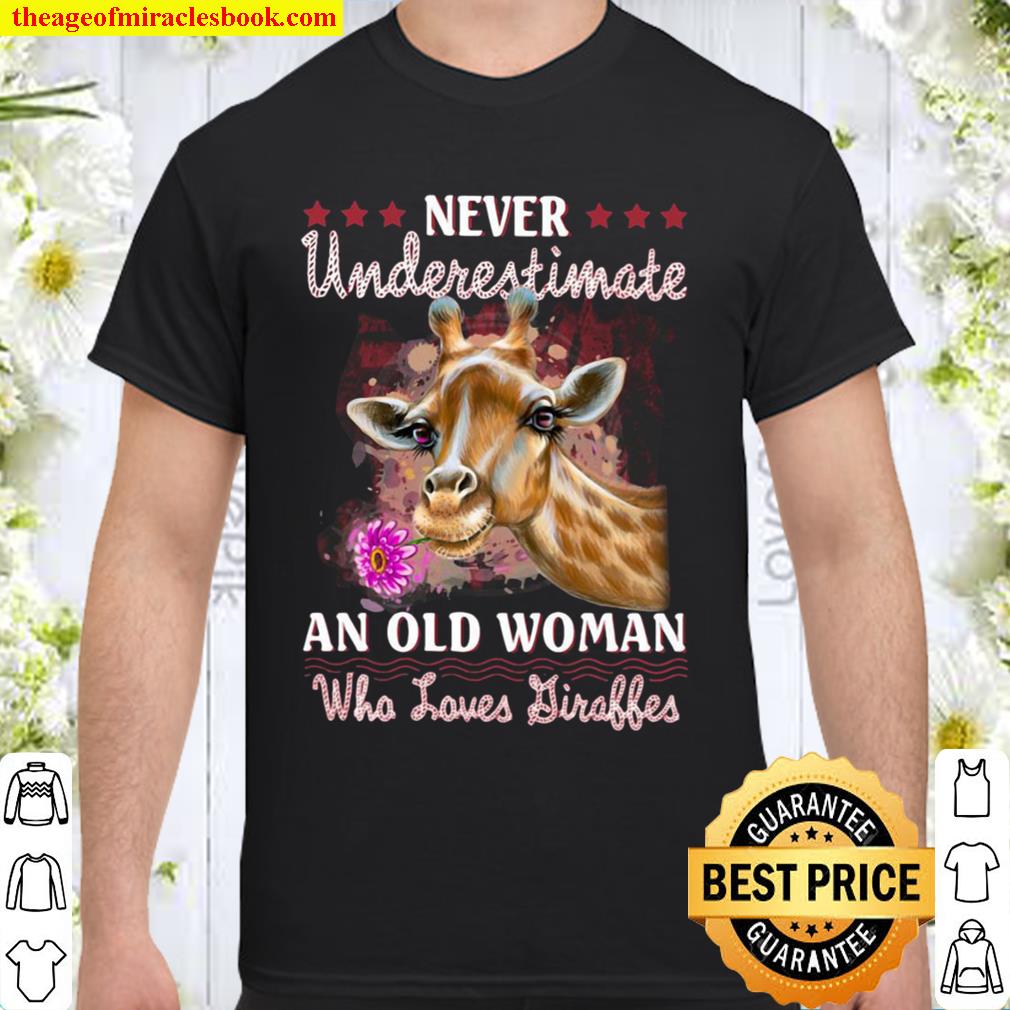 Never Underestimate An Old Woman Who Loves Giraffes hot Shirt, Hoodie, Long Sleeved, SweatShirt