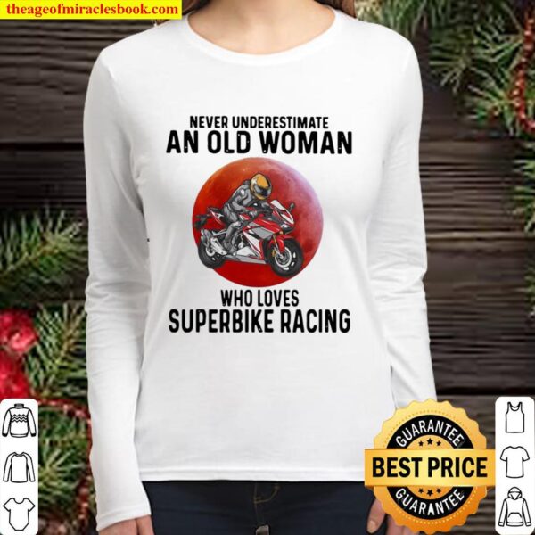 Never Underestimate An Old Woman Who Loves Superbike Racing The Moon Women Long Sleeved