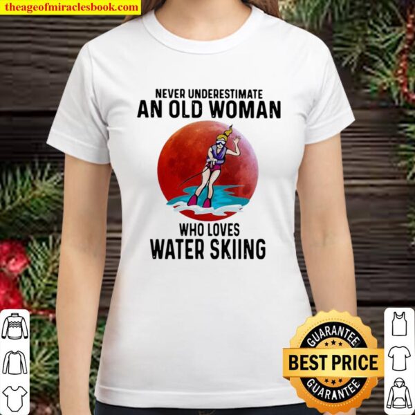 Never Underestimate An Old Woman Who Loves Water Skiing The Moon Classic Women T-Shirt