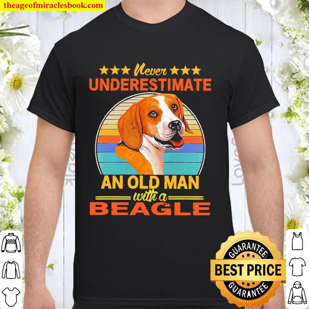 Never underestimate an old man with a Beagle vintage 2021 Shirt, Hoodie, Long Sleeved, SweatShirt