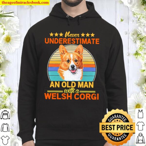 Never underestimate and old man with a Welsh Corgi vintage Hoodie