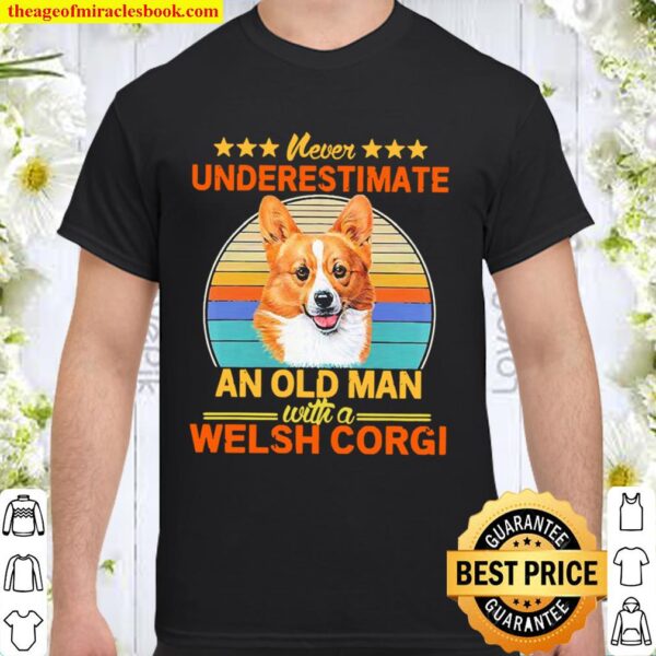 Never underestimate and old man with a Welsh Corgi vintage Shirt