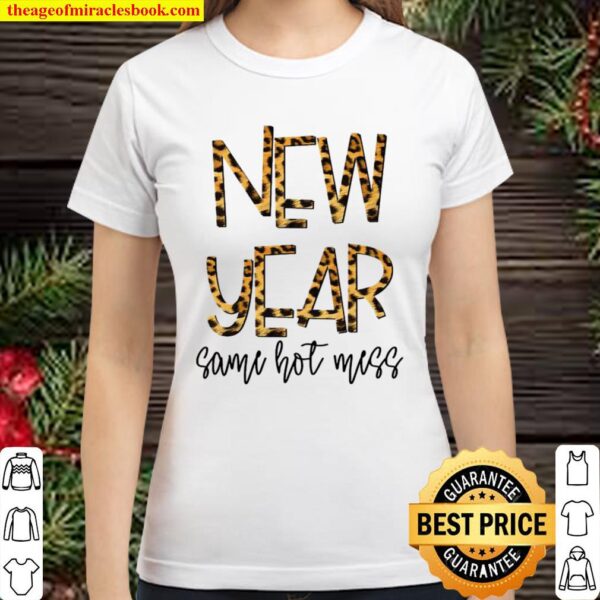 New Year Same Hot Mess 2021 Eve Party Leopard Classic Women T-Shirt