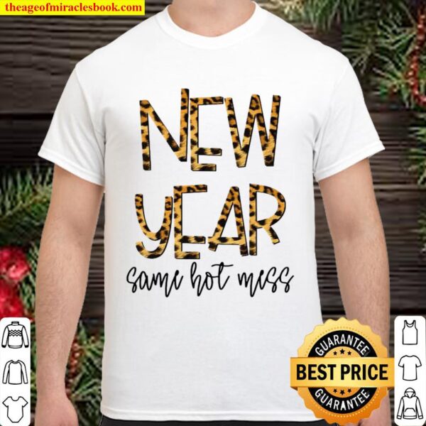New Year Same Hot Mess 2021 Eve Party Leopard Shirt