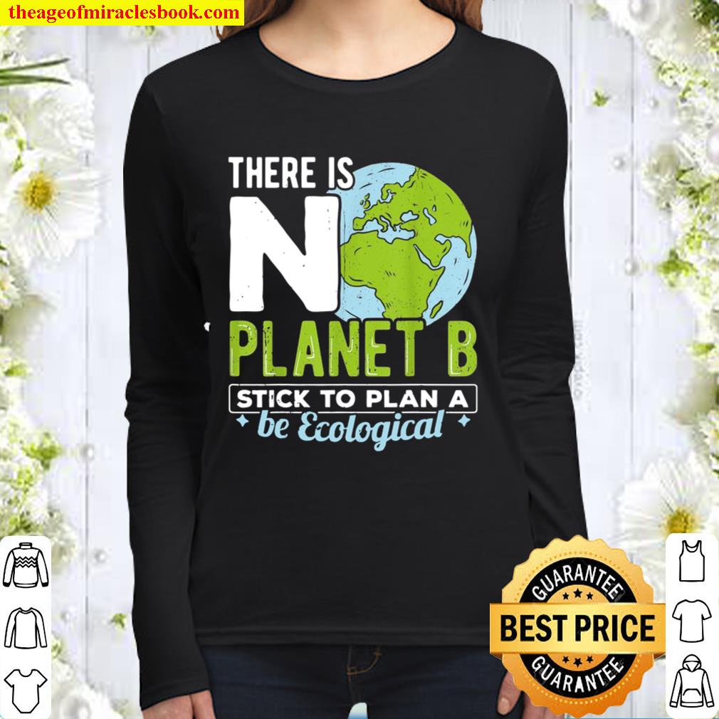 No planet b stick to plan a be ecological world save earth Women Long Sleeved