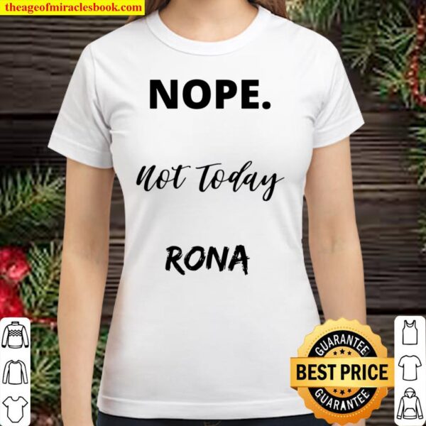Nope Not Today Rona Classic Women T-Shirt