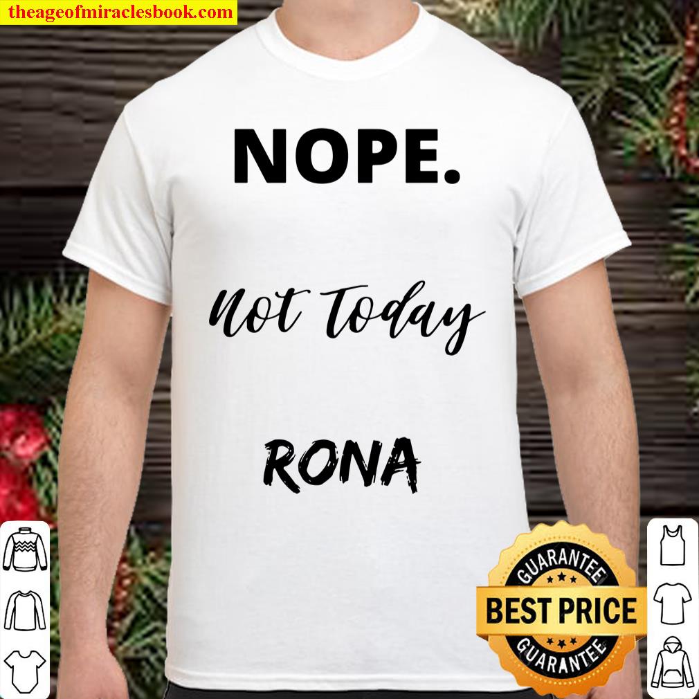 Nope Not Today Rona shirt, hoodie, tank top, sweater