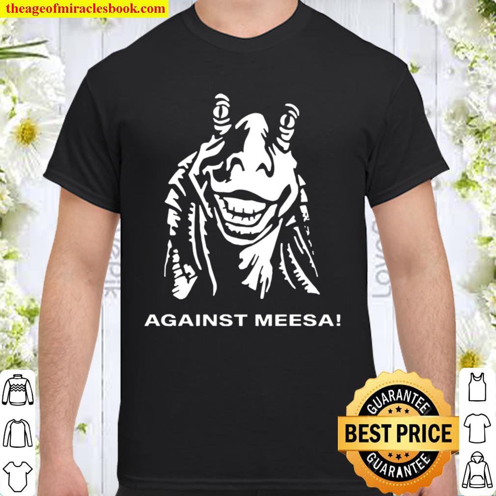 Official Against Meesa limited Shirt, Hoodie, Long Sleeved, SweatShirt
