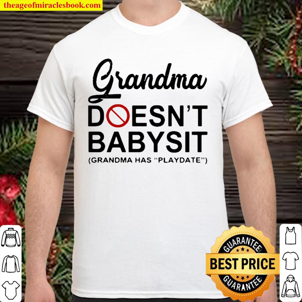 Official Grandma Doesn’t Babysit Grandma Has Playdate limited Shirt, Hoodie, Long Sleeved, SweatShirt
