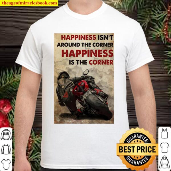 Official Happiness Isn’t Around The Corner Happiness Is The Corner Shirt