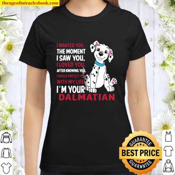 Official I Wanted You The Moment I Saw You I Loved You After Knowing D Classic Women T-Shirt