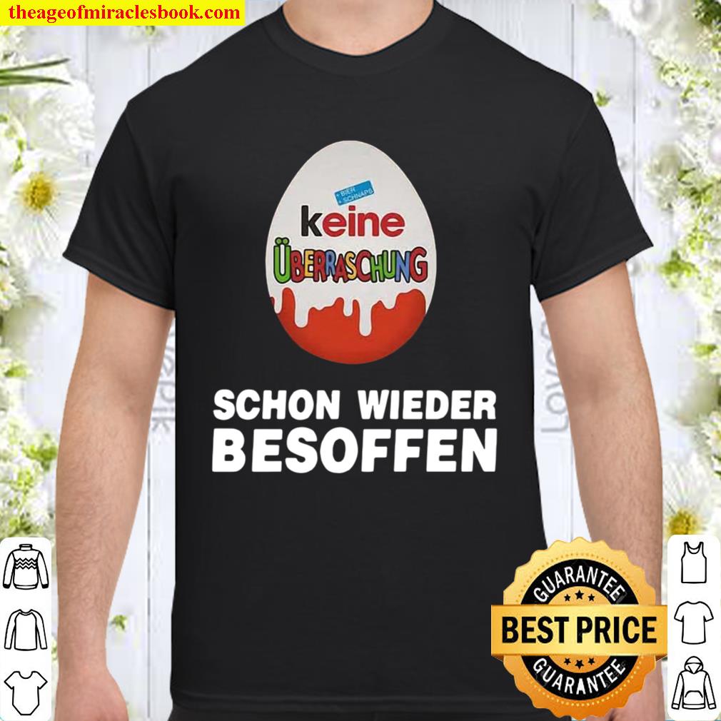 Official Keine Uberraschung Schon Wieder Besoffen 2021 Shirt, Hoodie, Long Sleeved, SweatShirt