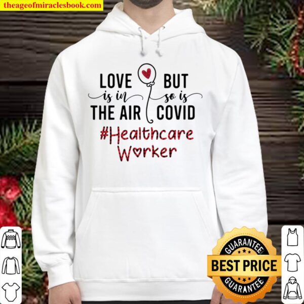 Official Love Is In The Air But So Is Covid Healthcare Worker Hoodie