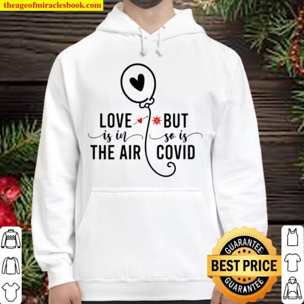 Official Love Is In The Air But So Is Covid Hoodie