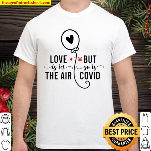 Official Love Is In The Air But So Is Covid Shirt
