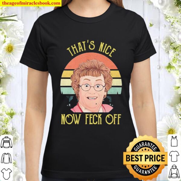Official Mrs Brown’s Boys That’s nice now feck off vintage Classic Women T-Shirt
