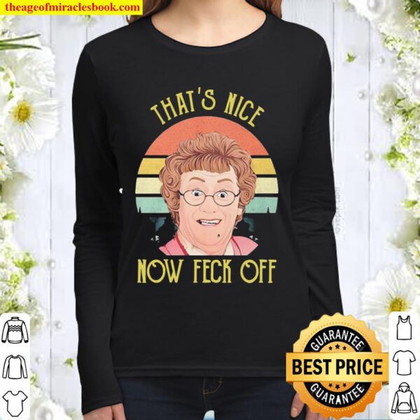 Official Mrs Brown’s Boys That’s nice now feck off vintage Women Long Sleeved