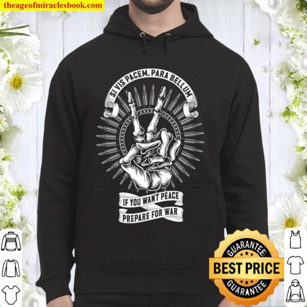 Official Si Vis Pacem Para Bellum If You Want Peace Prepare For War Hoodie