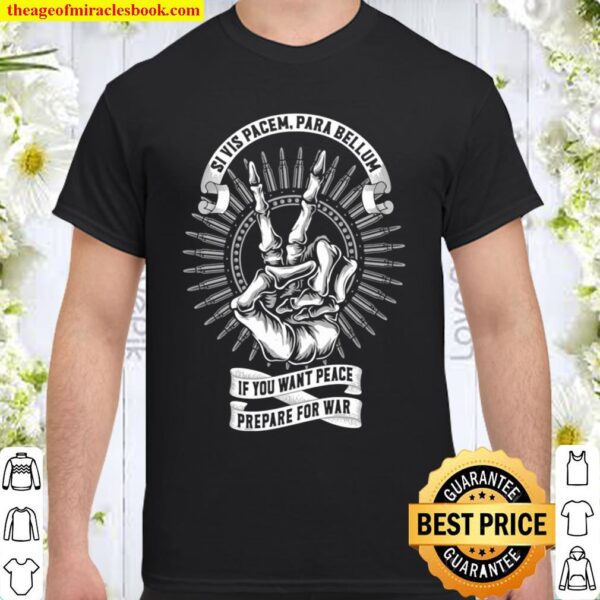 Official Si Vis Pacem Para Bellum If You Want Peace Prepare For War Shirt