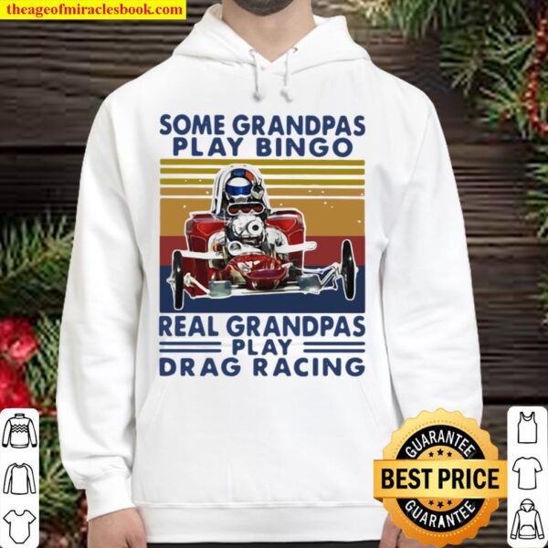 Official Some Grandpas Play Bingo Real Grandpas Play Drag Racing Vinta Hoodie