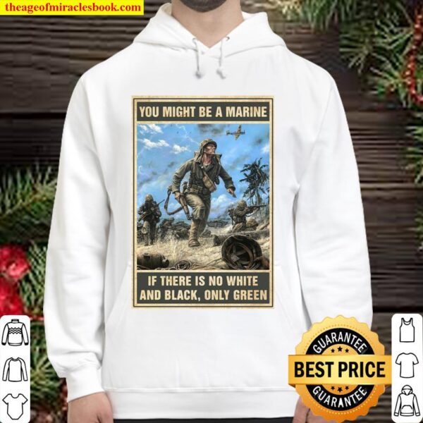 Official You Might Be A Marine if There Is No White And Black Only Gre Hoodie