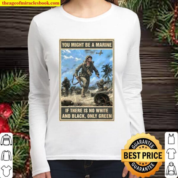 Official You Might Be A Marine if There Is No White And Black Only Gre Women Long Sleeved