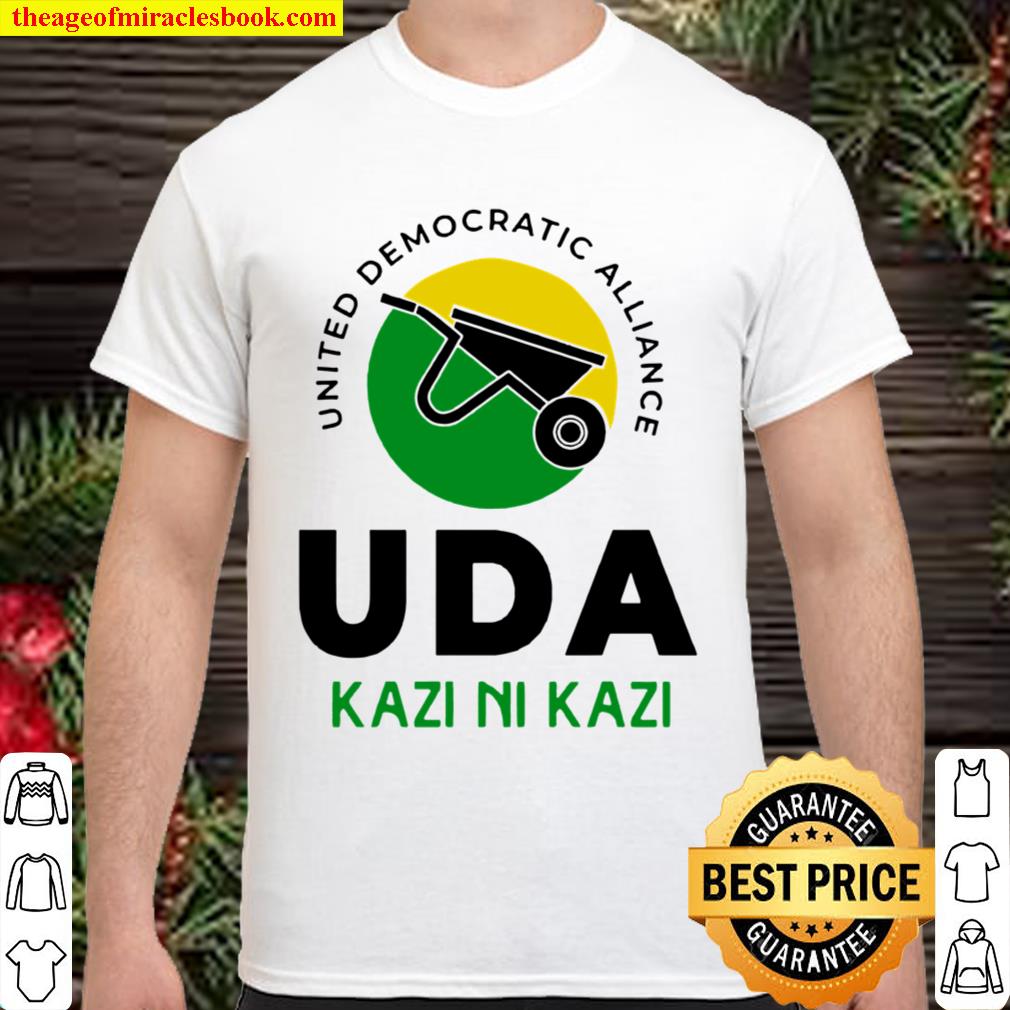 Official united democratic alliance uda kazi ni kazi limited Shirt, Hoodie, Long Sleeved, SweatShirt