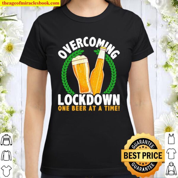 Overcoming Lockdown One Bottle At A Time Wine Classic Women T-Shirt