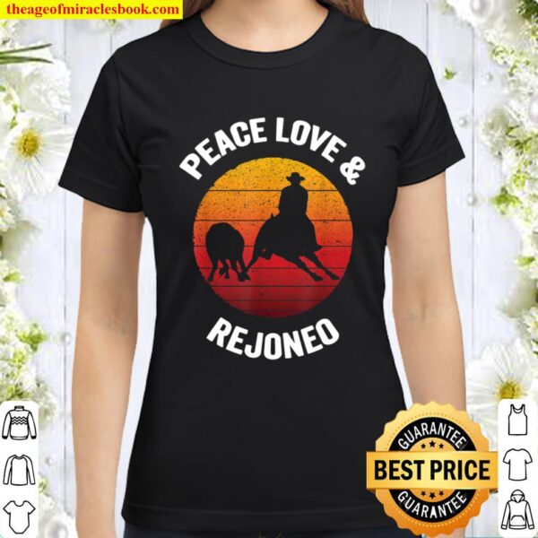 Peace Love _ Rejoneo Vintage Bullfighting Gift Classic Women T-Shirt