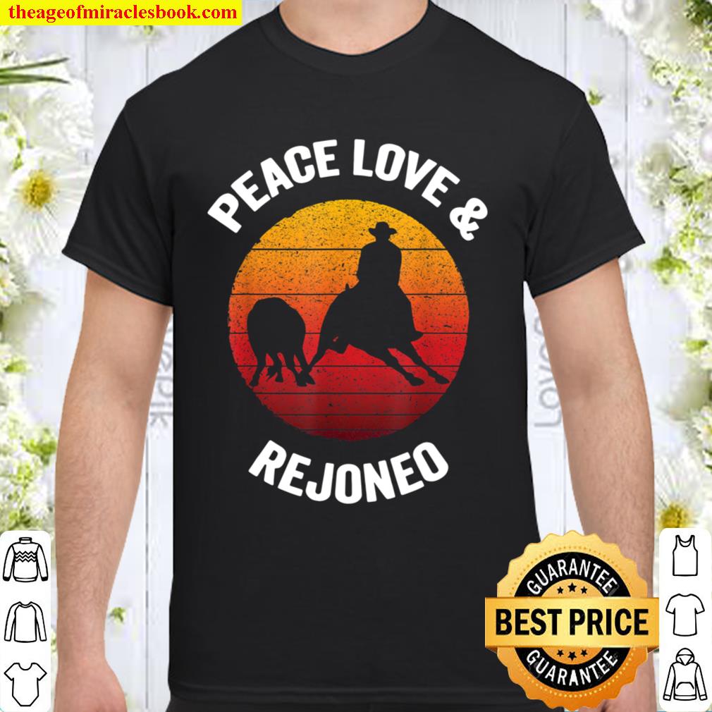 Peace Love & Rejoneo Vintage Bullfighting Gift limited Shirt, Hoodie, Long Sleeved, SweatShirt