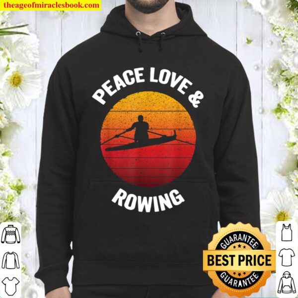 Peace Love _ Rowing Vintage Boat Row Team Gift Hoodie