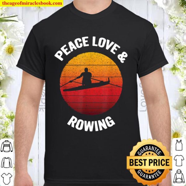 Peace Love _ Rowing Vintage Boat Row Team Gift Shirt