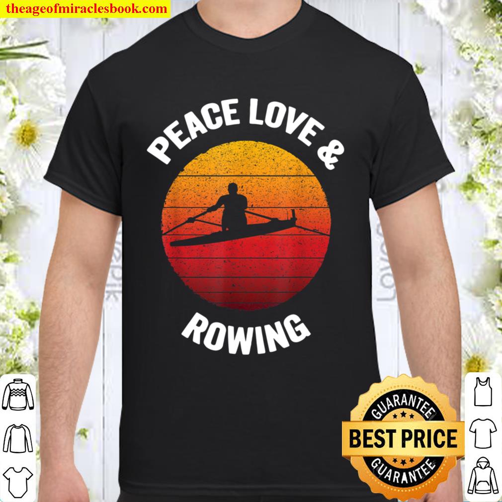 Peace Love & Rowing Vintage Boat Row Team Gift new Shirt, Hoodie, Long Sleeved, SweatShirt