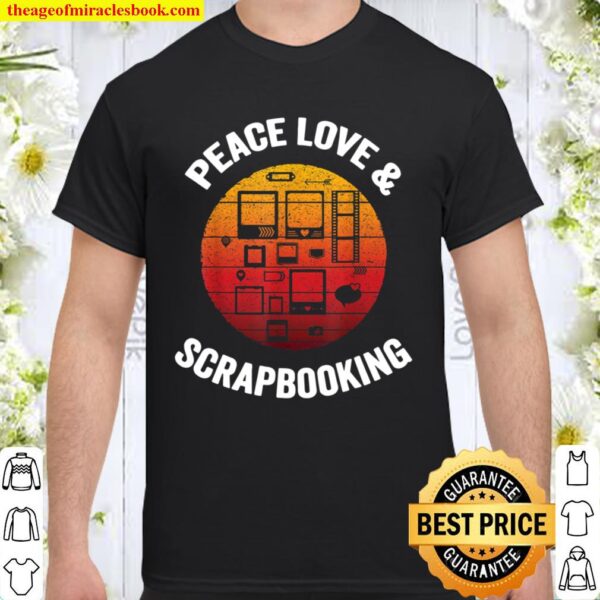 Peace Love _ Scrapbooking Vintage Scrapbook Crafting Gift Shirt