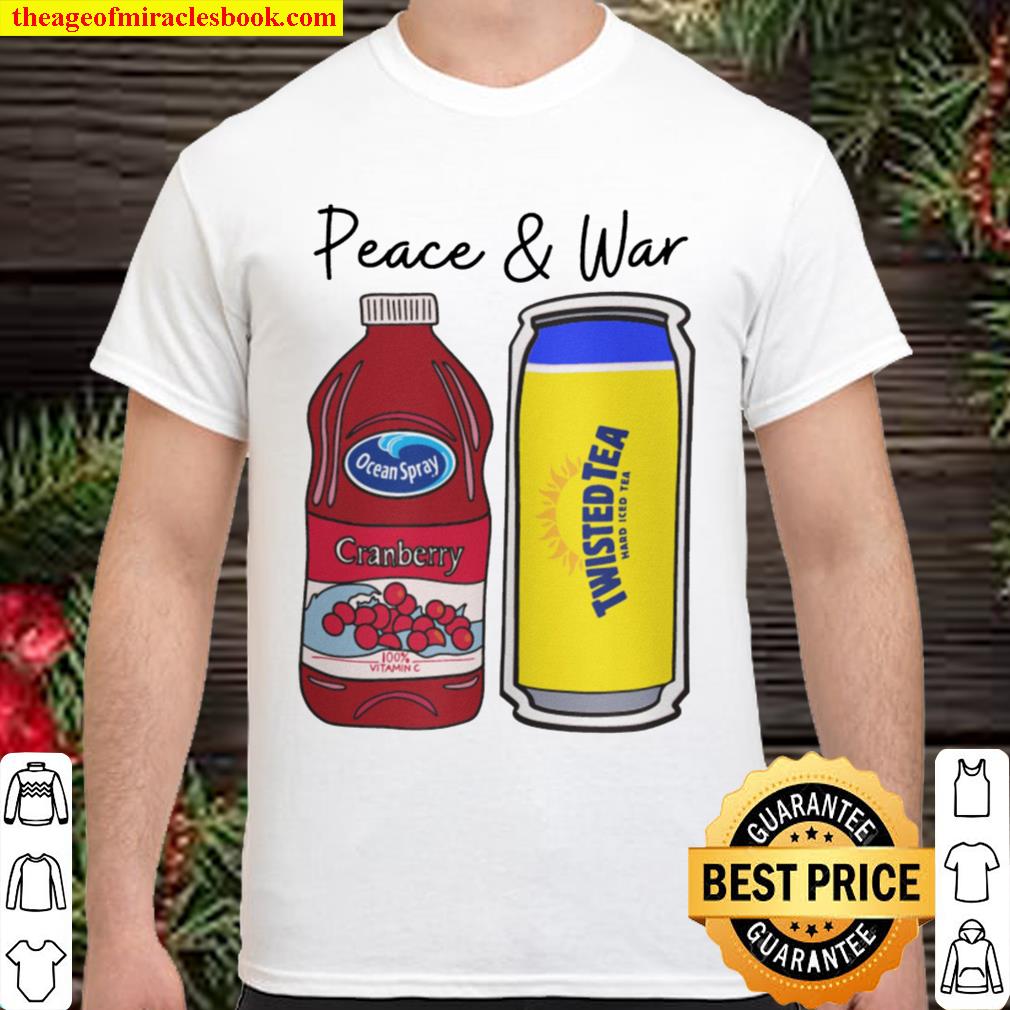 Peace & War Ocean Spray Twisted Tea Meme Funny new Shirt, Hoodie, Long Sleeved, SweatShirt